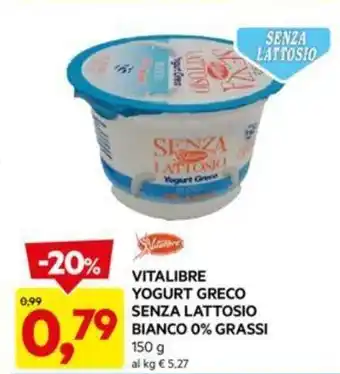 DPiù VITALIBRE YOGURT GRECO SENZA LATTOSIO BIANCO 0% GRASSI offerta