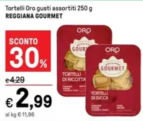 Iper La Grande Tortelli Oro gusti assortiti 250 g REGGIANA GOURMET offerta