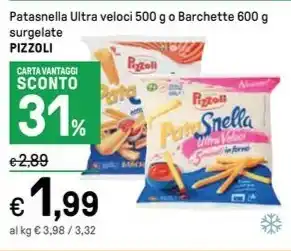 Iper La Grande Patasnella Ultra veloci 500 g o Barchette 600 g surgelate PIZZOLI offerta