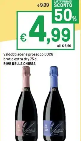 Valdobbiadene prosecco DOCG brut o extra dry 75 cl RIVE DELLA CHIESA