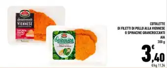 Conad COTOLETTE DI FILETTI DI POLLO ALLA VIENNESE O SPINACINE GRANCROCCANTI AIA 300 g offerta