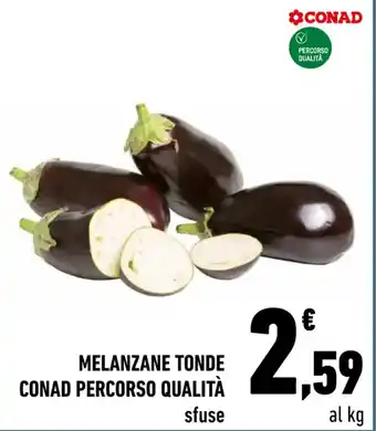 Conad City MELANZANE TONDE CONAD PERCORSO QUALITÀ sfuse offerta