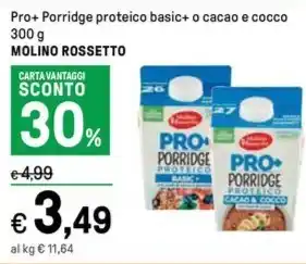 Iper La Grande Pro+ Porridge proteico basic+ o cacao e cocco 300 g MOLINO ROSSETTO offerta