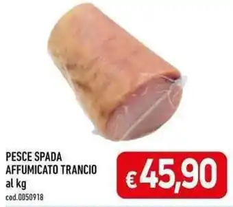 C+C maxigross PESCE SPADA AFFUMICATO TRANCIO al kg offerta