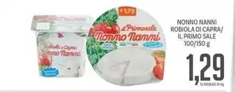Supermercati Piccolo Nonno Nanni Robiola Di Capra/IL Primo Sale 100/150 g offerta