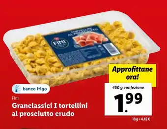 Lidl Fini Granclassici I tortellini al prosciutto crudo 450 g confezione offerta