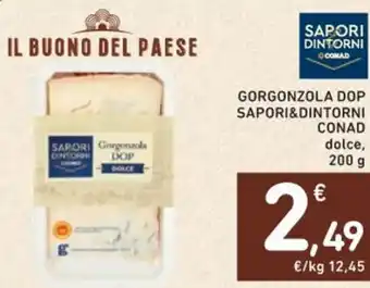 Spazio Conad GORGONZOLA DOP SAPORI&DINTORNI CONAD dolce, 200 g offerta