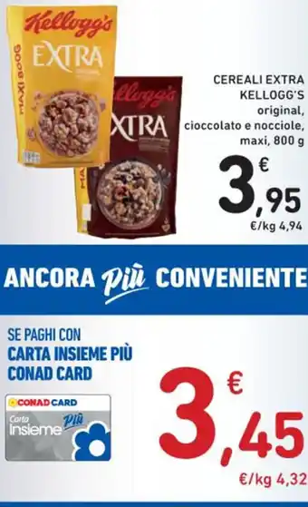 Spazio Conad CEREALI EXTRA KELLOGG'S original, cioccolato e nocciole, maxi 800 g offerta