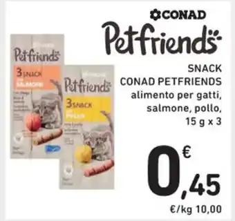 Spazio Conad CONAD PETFRIENDS alimento per gatti, salmone, pollo, 15 g x 3 offerta