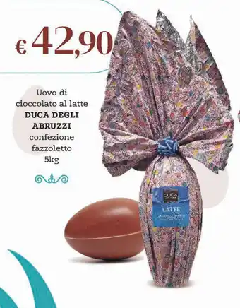 Altasfera Uovo di cioccolato al latte DUCA DEGLI ABRUZZI confezione fazzoletto 5kg offerta