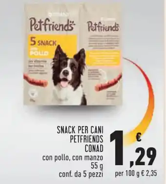 Conad Margherita SNACK PER CANI PETFRIENDS CONAD con pollo, con manzo 55 g conf. da 5 pezzi offerta