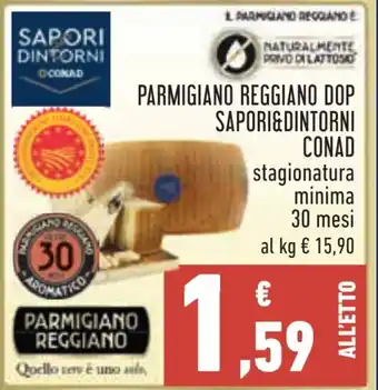 Conad PARMIGIANO REGGIANO DOP SAPORI&DINTORNI CONAD stagionatura minima 30 mesi offerta