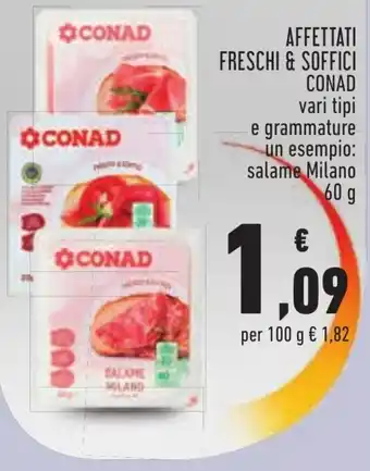 Conad AFFETTATI FRESCHI & SOFFICI CONAD 60 g offerta