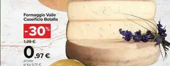 Carrefour Market Caseificio Botalla Formaggio Valle offerta
