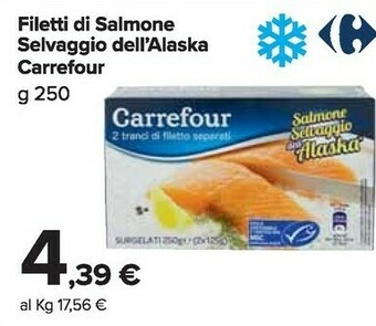 Carrefour Market Carrefour - Salmone Selvaggio dell'Alaska Tranci di Filetto 250 g(ml) offerta
