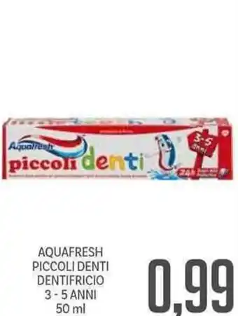 Supermercati Piccolo Aquafresh Piccoli Denti Dentifricio 3-5 Anni 50 ml offerta
