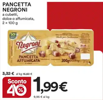 Ipercoop PANCETTA NEGRONI a cubetti, dolce o affumicata, 2 x 100 g offerta