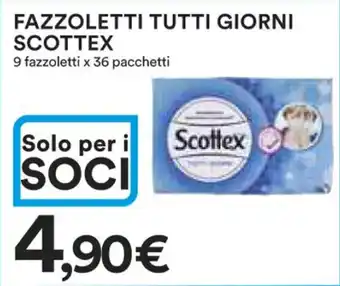 Ipercoop FAZZOLETTI TUTTI GIORNI SCOTTEX 9 fazzoletti x 36 pacchetti offerta