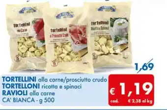 MD Discount TORTELLINI alla carne/prosciutto crudo TORTELLONI ricotta e spinaci RAVIOLI alla carne CA' BIANCA-g 500 offerta
