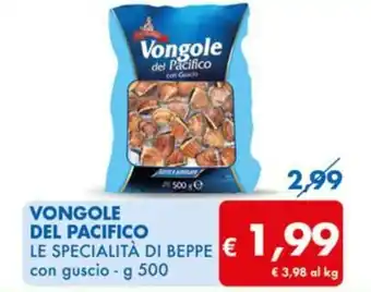 MD Discount VONGOLE DEL PACIFICO LE SPECIALITÀ DI BEPPE con guscio - g 500 offerta