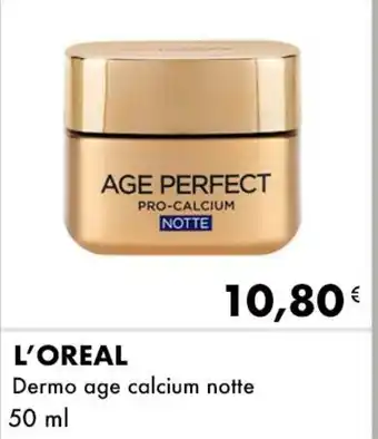 Iper Tosano L'OREAL Dermo age calcium notte 50 ml offerta
