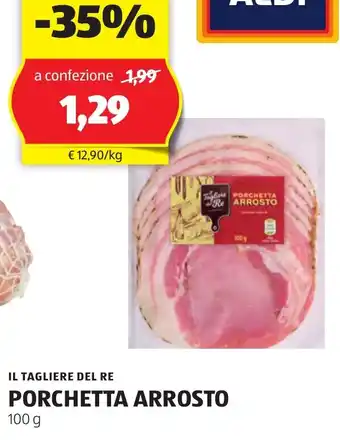 ALDI IL TAGLIERE DEL RE PORCHETTA ARROSTO 100 g offerta