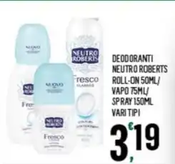 Despar DEODORANTI NEUTRO ROBERTS ROLL-ON 50ML/ VAPO 75ML/ SPRAY 150ML VARI TIPI offerta