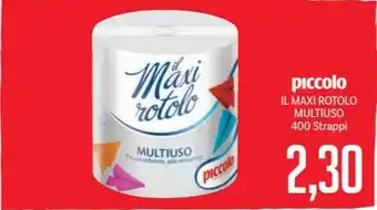 Supermercati Piccolo piccolo IL MAXI ROTOLO MULTIUSO 400 Strappi offerta