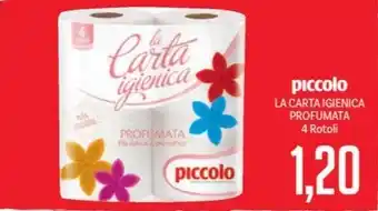 Supermercati Piccolo piccolo LA CARTA IGIENICA PROFUMATA 4 Rotoli offerta