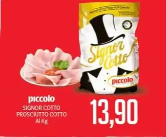 Supermercati Piccolo piccolo SIGNOR COTTO PROSCIUTTO COTTO offerta