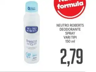 Supermercati Piccolo NEUTRO ROBERTS DEODORANTE SPRAY VARI TIPI 150 ml offerta