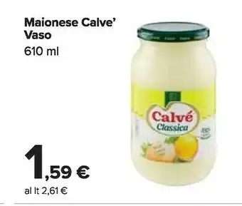 Carrefour Calvè Maionese Vaso 610 Ml offerta