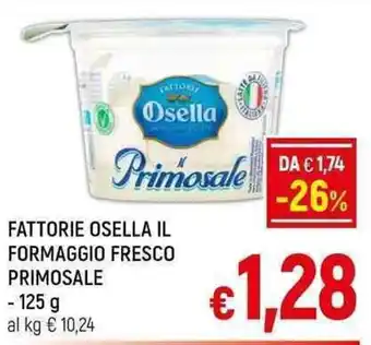 A&O FATTORIE OSELLA IL FORMAGGIO FRESCO PRIMOSALE 125 g offerta