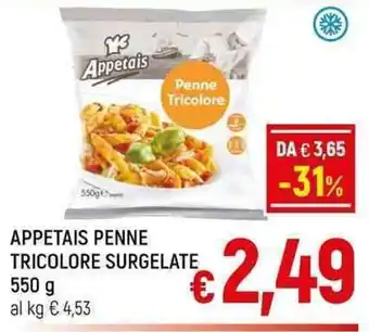 A&O APPETAIS PENNE TRICOLORE SURGELATE 550 g offerta