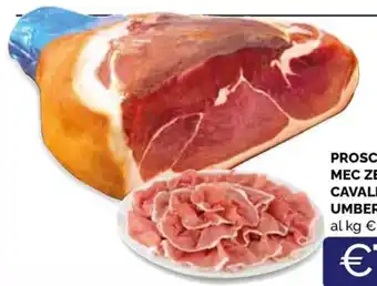 PROSCIUTTO CRUDO MEC ZEROELODE CAVALIER UMBERTO BOSCHI
