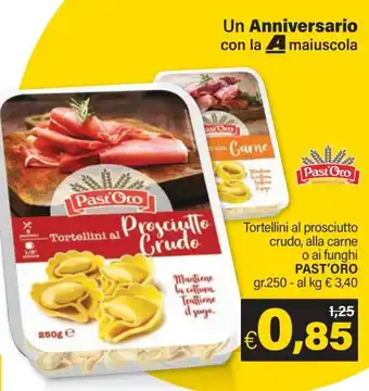Ard Discount Tortellini al prosciutto crudo, alla carne o ai funghi PAST'ORO gr.250 offerta