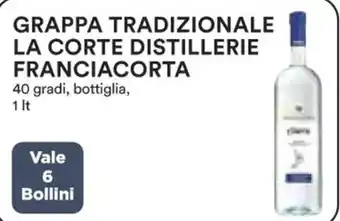 Ipercoop GRAPPA TRADIZIONALE LA CORTE DISTILLERIE FRANCIACORTA 40 gradi, bottiglia, 1 lt offerta