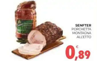 Eté SENFTER PORCHETTA MONTAGNA ALL'ETTO offerta
