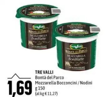 Madis TRE VALLI Bontà del Parco Mozzarella Bocconcini / Nodini g 150 offerta