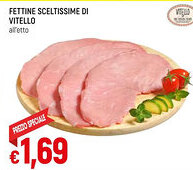 Famila FETTINE SCELTISSIME DI VITELLO all'etto offerta