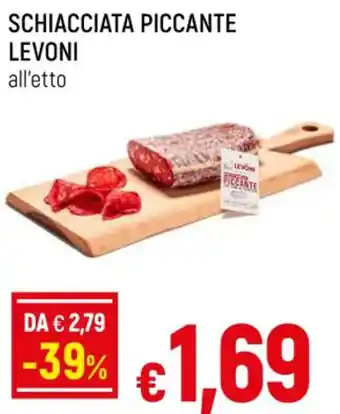 Famila SCHIACCIATA PICCANTE LEVONI all'etto offerta