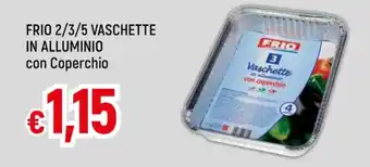 Famila FRIO 2/3/5 VASCHETTE IN ALLUMINIO con Coperchio offerta