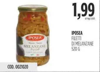 Carico Cash & Carry IPOSEA FILETTI DI MELANZANE 520 G offerta