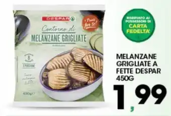 Eurospar MELANZANE GRIGLIATE A FETTE DESPAR 450G offerta