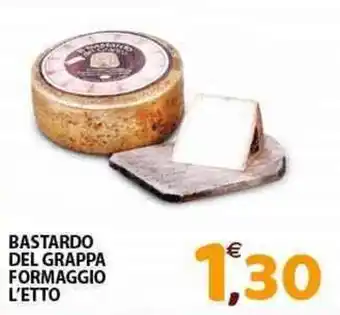 Mio Market BASTARDO DEL GRAPPA FORMAGGIO L'ETTO offerta