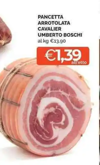 PANCETTA ARROTOLATA CAVALIER UMBERTO BOSCHI