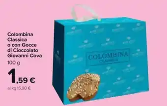 Carrefour Market Colombina Classica o con Gocce di Cioccolato Giovanni Cova 100 g offerta