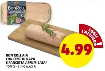 PENNY Aia Bon Roll con Cime di Rapa e Pancetta Affumicata 750g offerta