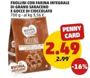PENNY FROLLINI CON FARINA INTEGRALE DI GRANO SARACENO E GOCCE DI CIOCCOLATO offerta