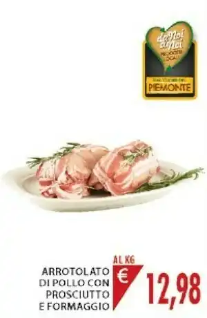 Mercatò Arrotolato Di Pollo Con Prosciutto E Formaggio offerta